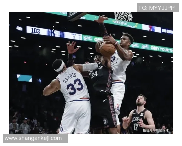 76人对阵篮网精彩瞬间回顾赛场上的激烈对抗与精彩表现尽在其中